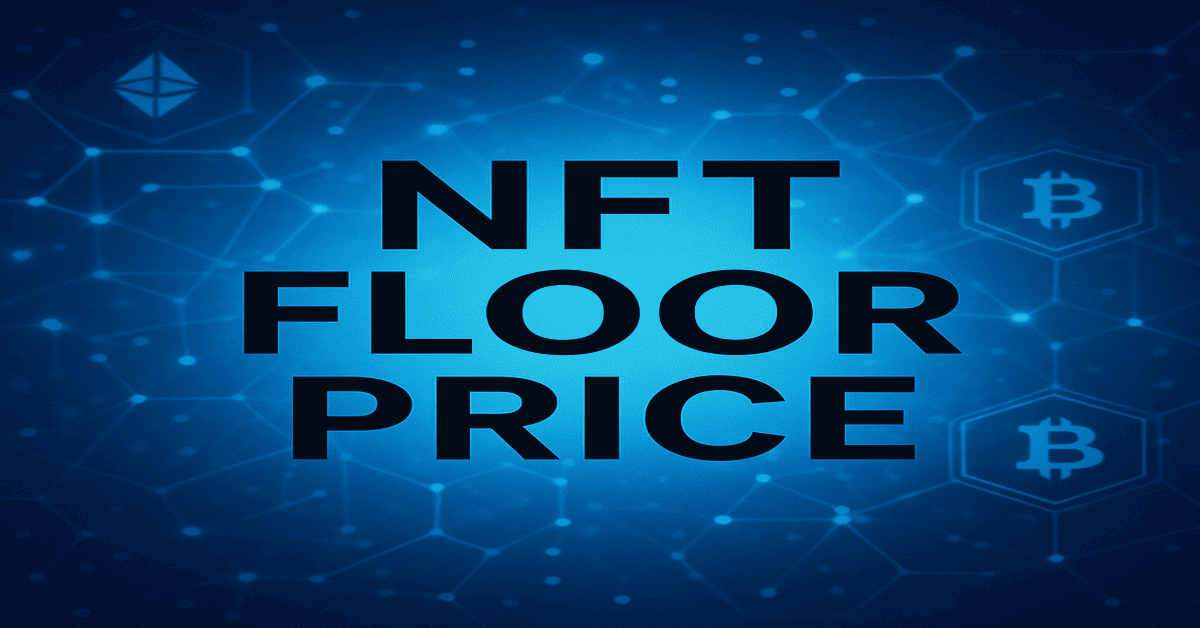 NFT Floor Price: Definition and How to Check It