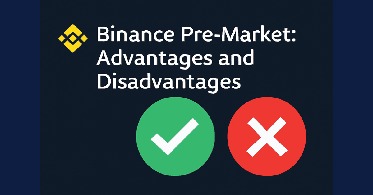Binance Pre-Market: Advantages and Disadvantages