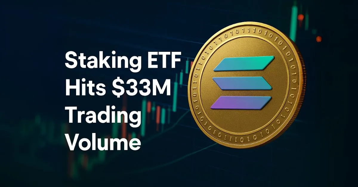 Solana Sets Milestone: Staking ETF Hits $33M Trading Volume on Debut