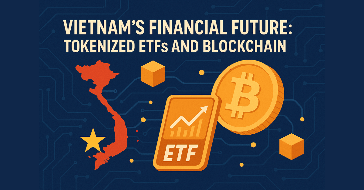 Vietnam's Financial Future: Tokenized ETFs and Blockchain