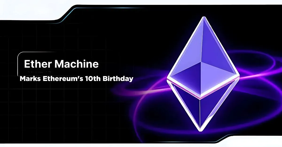 The Ether Machine Buys 15,000 ETH, Marks Ethereum's 10th 