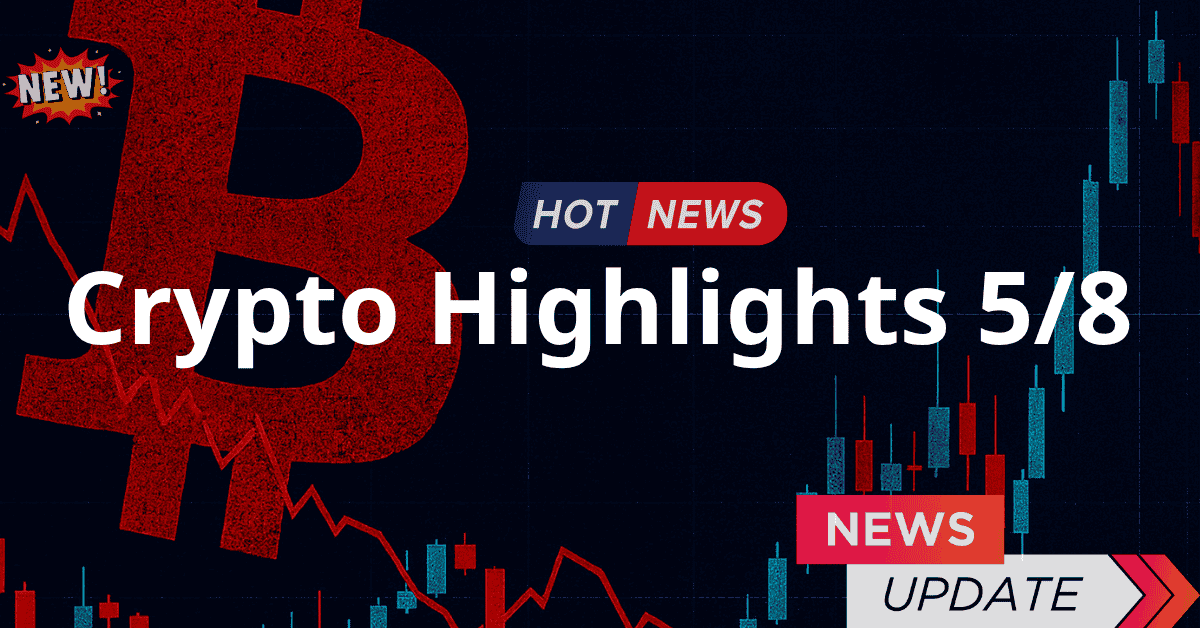 Crypto Highlights 5/8: PUMP Surges, USDe Nears $10B