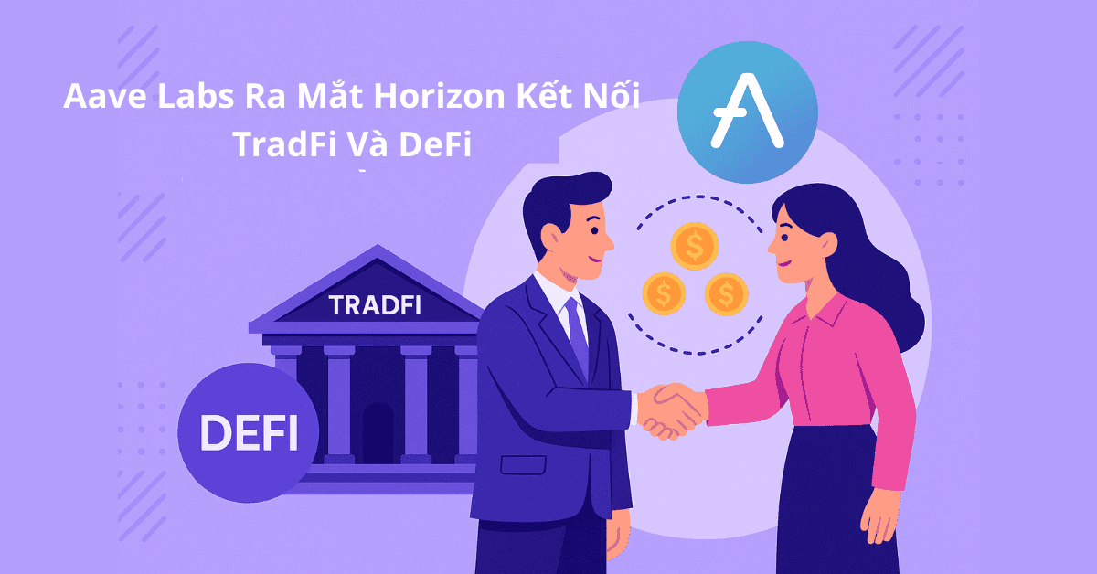 Aave Labs Ra Mắt Horizon Kết Nối TradFi Và DeFi