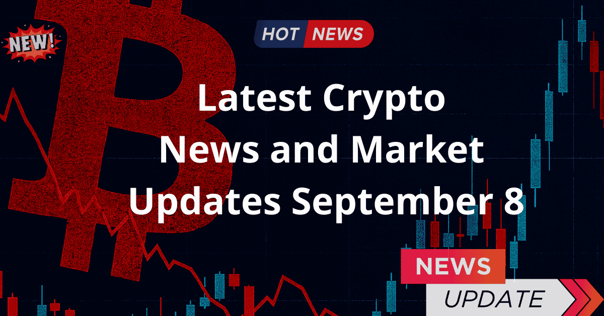 Latest Crypto News and Market Updates –  September 8