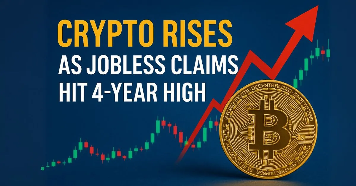 Crypto Rises as Jobless Claims Hit 4-Year High