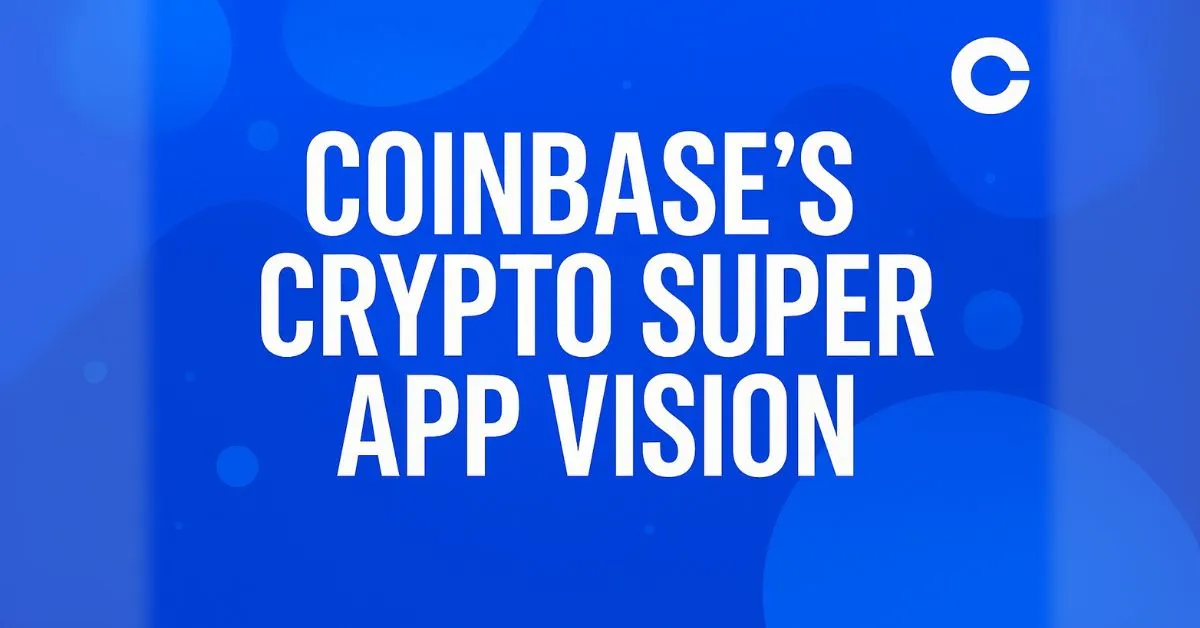 Tham Vọng Siêu Ứng Dụng Crypto Của Coinbase