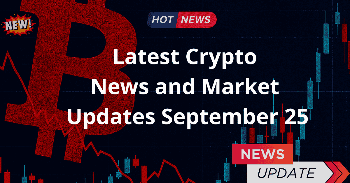Tổng Hợp Tin Tức Crypto Mới Nhất Ngày 25/9