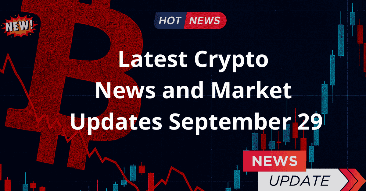 Latest Crypto News and Market Updates –  September 29