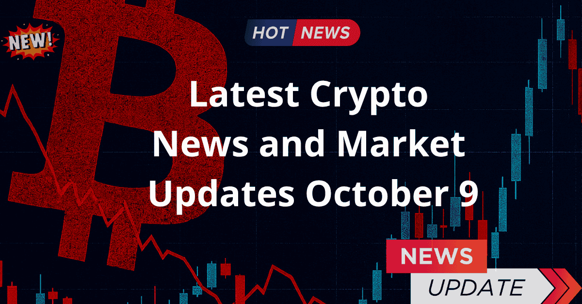 Tổng Hợp Tin Tức Crypto Mới Nhất Ngày 9/10