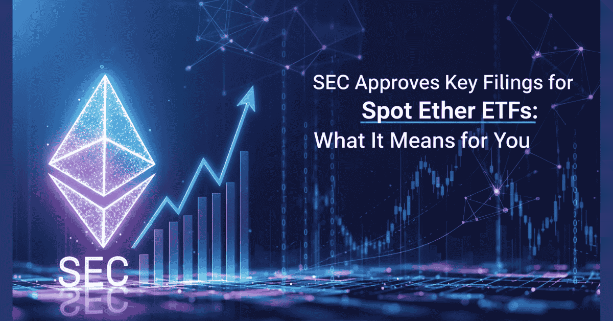 SEC Approves Spot Ether ETF: What It Means for Crypto