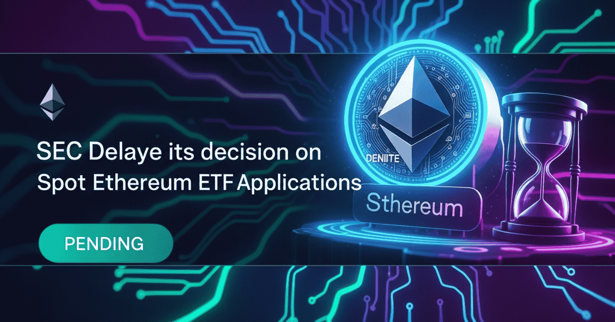 SEC Delays Ethereum Spot ETF Decisions Again